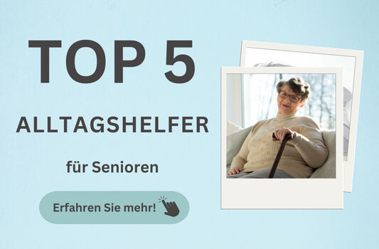 Die TOP 5 Alltagshelfer für Senioren  - Die TOP 5 Alltagshelfer für Senioren  
